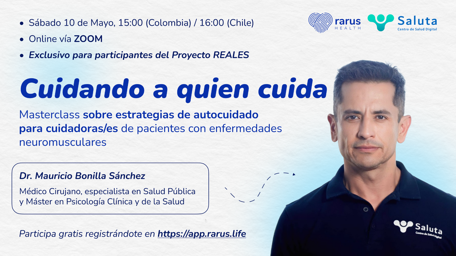 Masterclass sobre estrategias de autocuidado para cuidadoras y cuidadores de pacientes con enfermedades neuromusculares Sábado 10 de Mayo, 15:00 (Colombia) / 16:00 (Chile) Online vía ZOOM GRATIS para participantes del Proyecto REALES